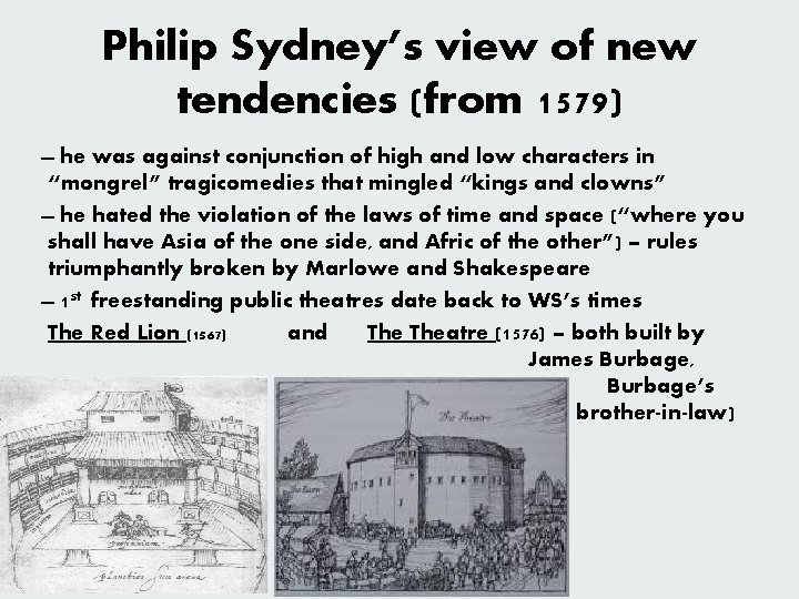 Philip Sydney’s view of new tendencies (from 1579) he was against conjunction of high