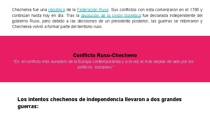 Chechenia fue una república de la Federación Rusa. Sus conflictos con esta comenzaron en