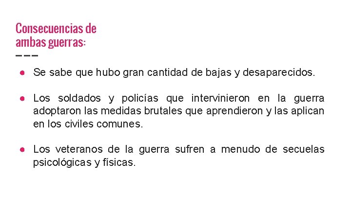 Consecuencias de ambas guerras: ● Se sabe que hubo gran cantidad de bajas y