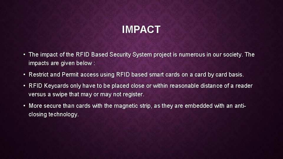 IMPACT • The impact of the RFID Based Security System project is numerous in