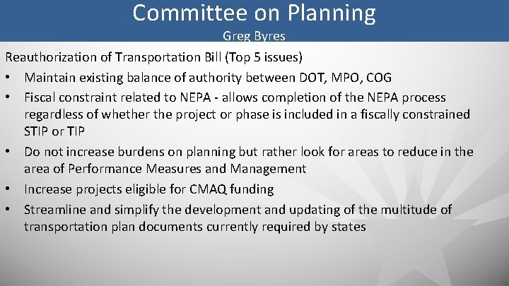 Committee on Planning Greg Byres Reauthorization of Transportation Bill (Top 5 issues) • Maintain