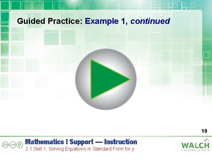Guided Practice: Example 1, continued 10 2. 1 Skill 1: Solving Equations in Standard
