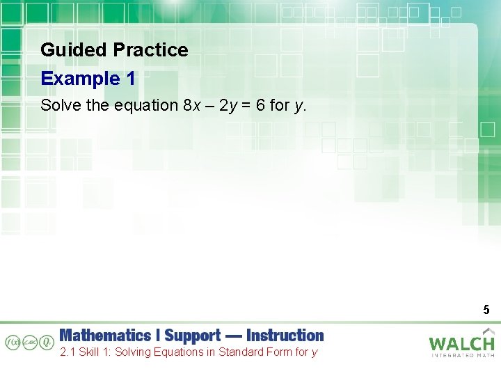 Guided Practice Example 1 Solve the equation 8 x – 2 y = 6