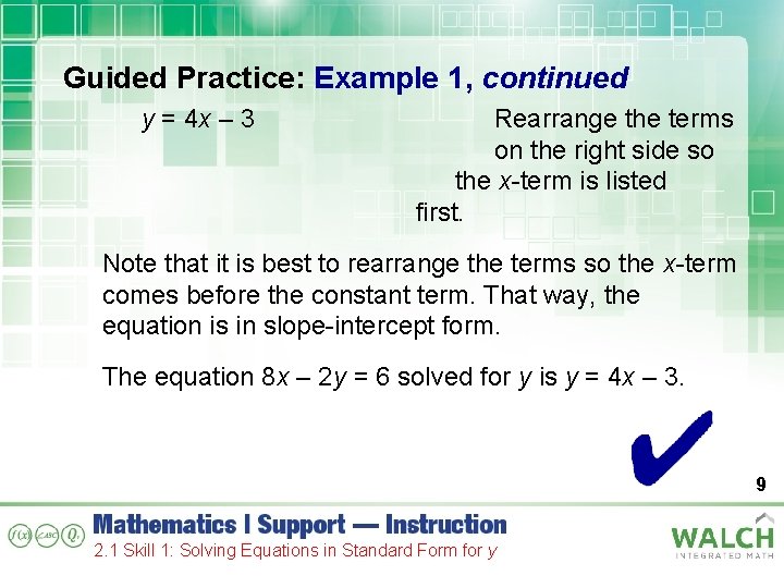 Guided Practice: Example 1, continued y = 4 x – 3 Rearrange the terms