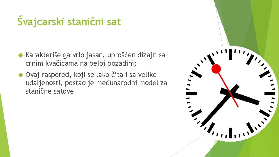 Švajcarski stanični sat Karakteriše ga vrlo jasan, uprošćen dizajn sa crnim kvačicama na beloj