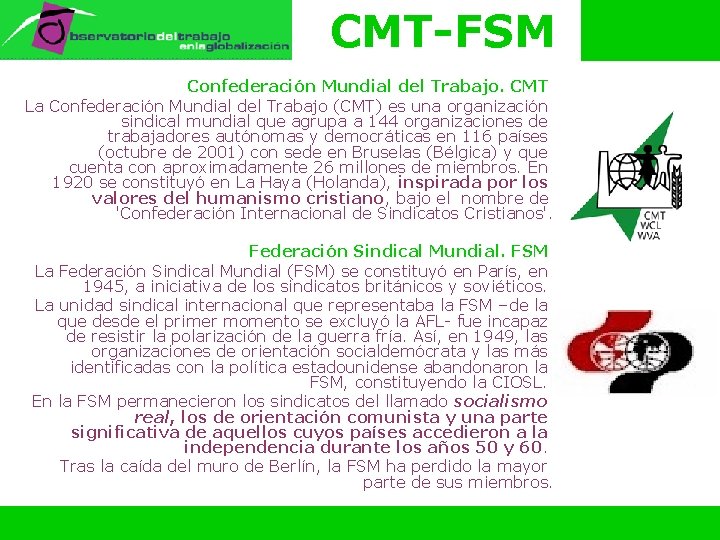 CMT-FSM Confederación Mundial del Trabajo. CMT La Confederación Mundial del Trabajo (CMT) es una