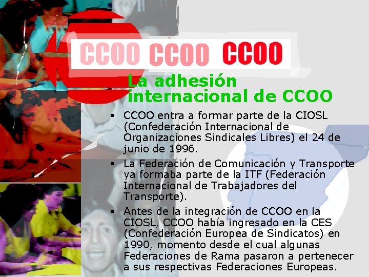 La adhesión internacional de CCOO § CCOO entra a formar parte de la CIOSL