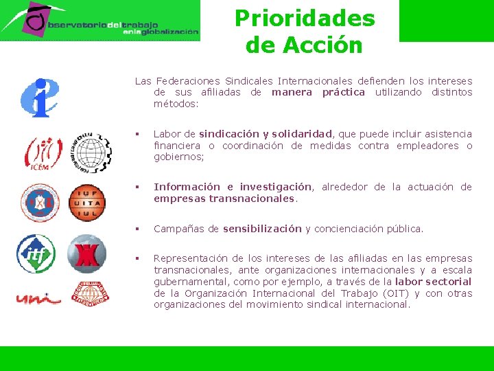 Prioridades de Acción Las Federaciones Sindicales Internacionales defienden los intereses de sus afiliadas de