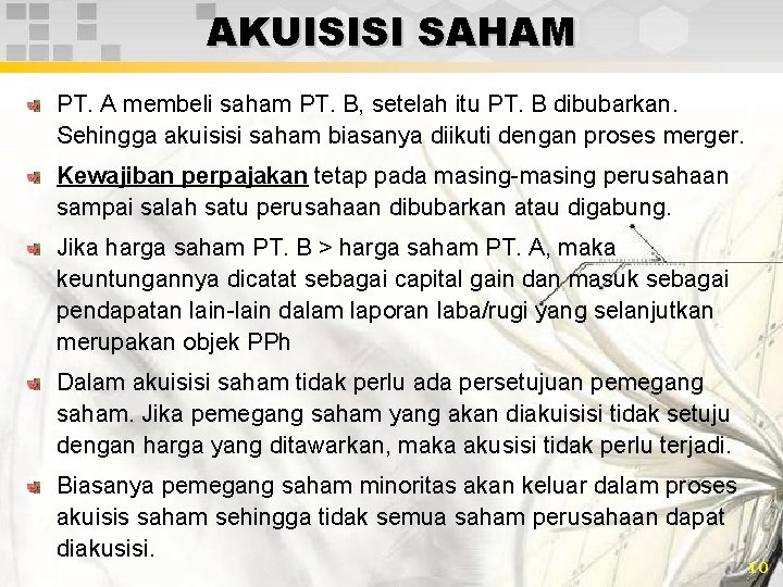 AKUISISI SAHAM PT. A membeli saham PT. B, setelah itu PT. B dibubarkan. Sehingga