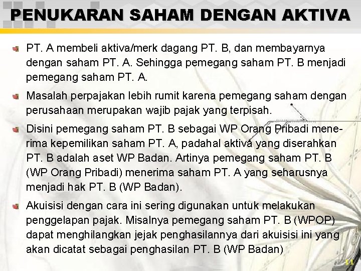 PENUKARAN SAHAM DENGAN AKTIVA PT. A membeli aktiva/merk dagang PT. B, dan membayarnya dengan