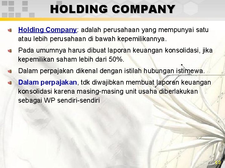 HOLDING COMPANY Holding Company: adalah perusahaan yang mempunyai satu atau lebih perusahaan di bawah