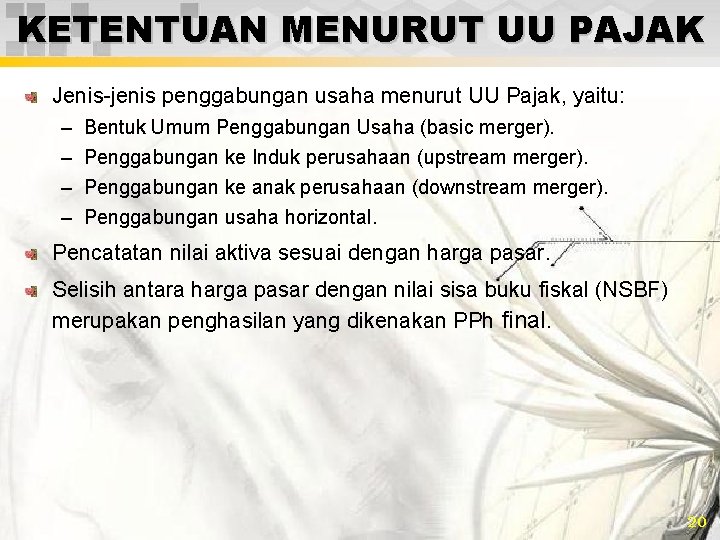 KETENTUAN MENURUT UU PAJAK Jenis-jenis penggabungan usaha menurut UU Pajak, yaitu: – – Bentuk