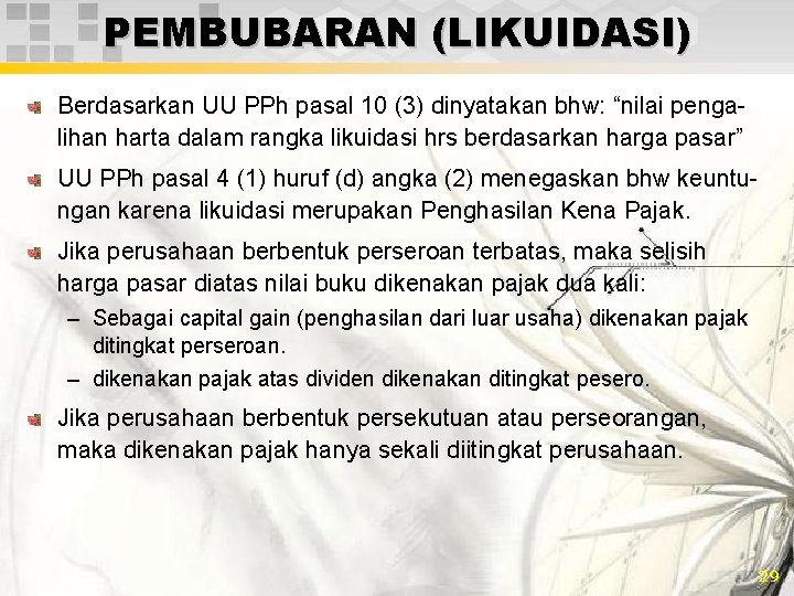 PEMBUBARAN (LIKUIDASI) Berdasarkan UU PPh pasal 10 (3) dinyatakan bhw: “nilai pengalihan harta dalam