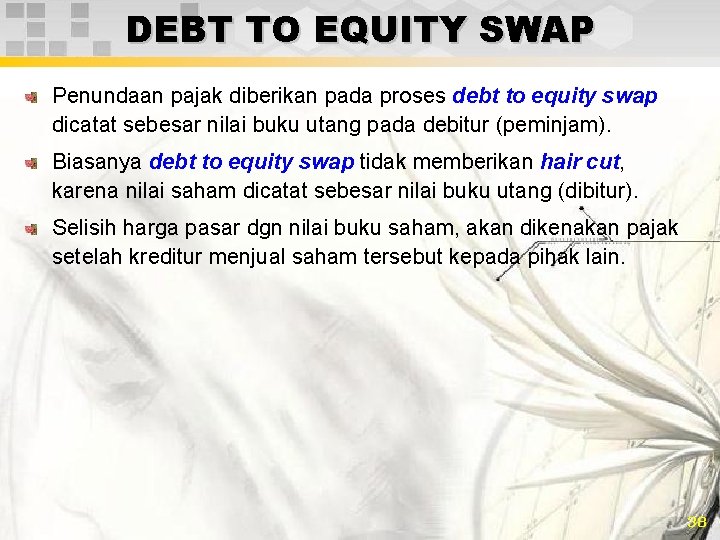 DEBT TO EQUITY SWAP Penundaan pajak diberikan pada proses debt to equity swap dicatat