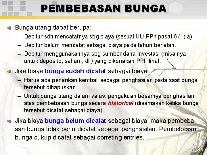 PEMBEBASAN BUNGA Bunga utang dapat berupa: – Debitur sdh mencatatnya sbg biaya (sesuai UU