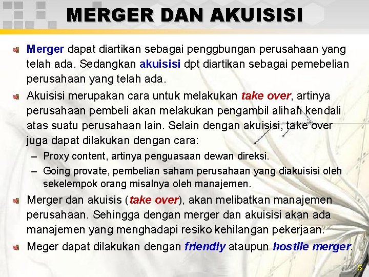 MERGER DAN AKUISISI Merger dapat diartikan sebagai penggbungan perusahaan yang telah ada. Sedangkan akuisisi