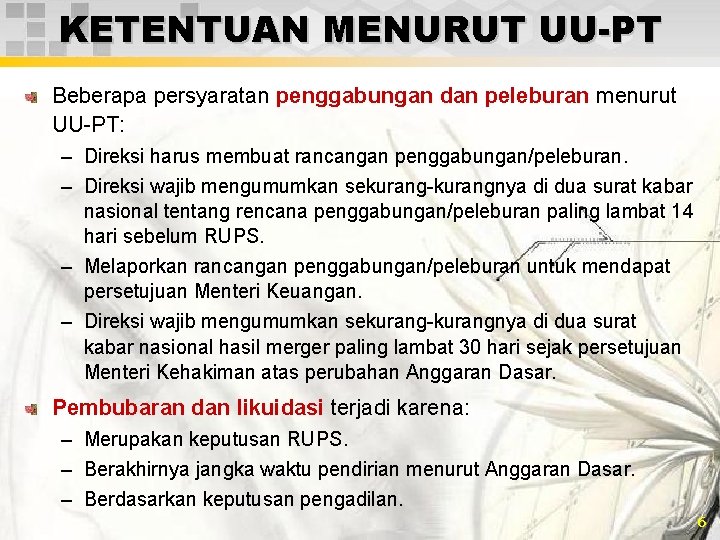 KETENTUAN MENURUT UU-PT Beberapa persyaratan penggabungan dan peleburan menurut UU-PT: – Direksi harus membuat