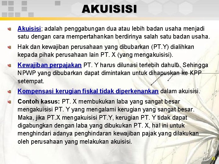 AKUISISI Akuisisi; adalah penggabungan dua atau lebih badan usaha menjadi satu dengan cara mempertahankan