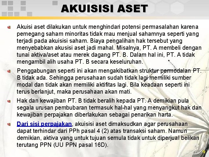 AKUISISI ASET Akuisi aset dilakukan untuk menghindari potensi permasalahan karena pemegang saham minoritas tidak