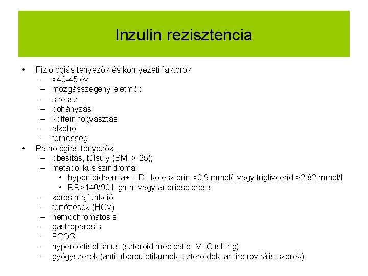 Inzulin rezisztencia • • Fiziológiás tényezők és környezeti faktorok: – >40 -45 év –