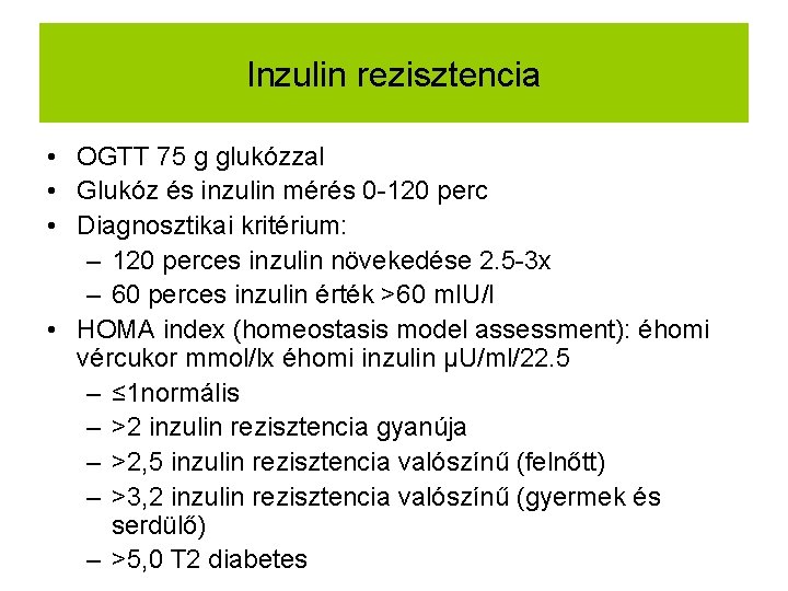 Inzulin rezisztencia • OGTT 75 g glukózzal • Glukóz és inzulin mérés 0 -120