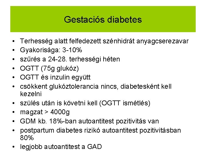 Gestaciós diabetes • • • Terhesség alatt felfedezett szénhidrát anyagcserezavar Gyakorisága: 3 -10% szűrés