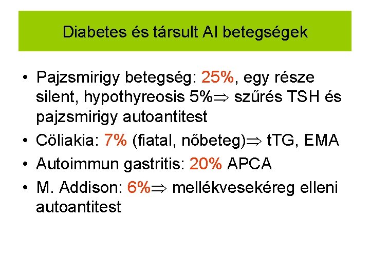 Diabetes és társult AI betegségek • Pajzsmirigy betegség: 25%, egy része silent, hypothyreosis 5%