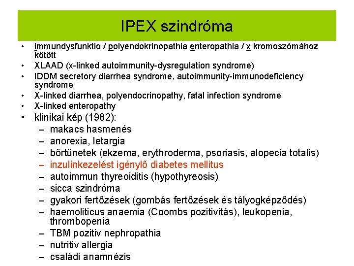 IPEX szindróma • • • immundysfunktio / polyendokrinopathia enteropathia / x kromoszómához kötött XLAAD