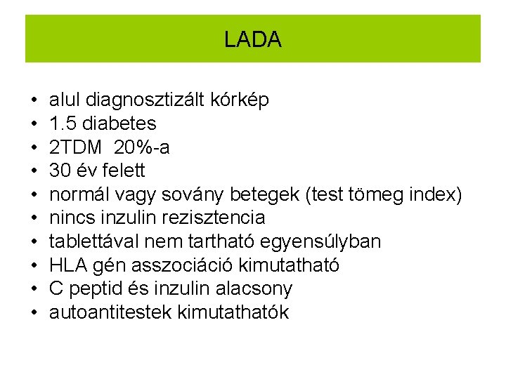 LADA • • • alul diagnosztizált kórkép 1. 5 diabetes 2 TDM 20%-a 30
