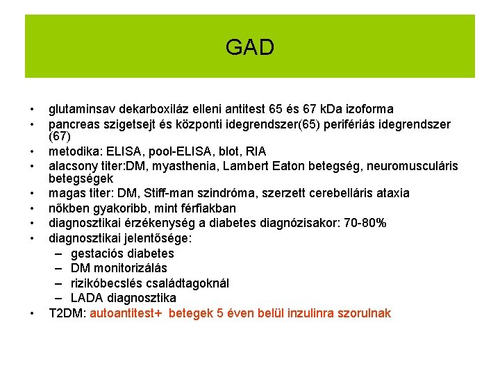 GAD • • • glutaminsav dekarboxiláz elleni antitest 65 és 67 k. Da izoforma