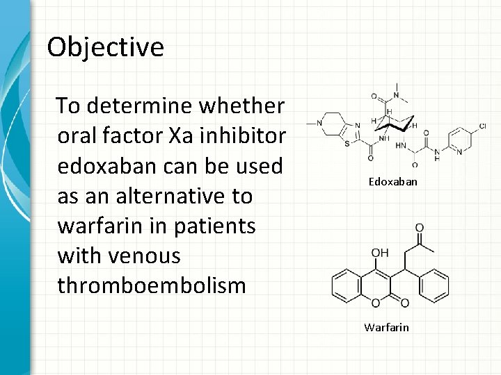 Objective To determine whether oral factor Xa inhibitor edoxaban can be used as an