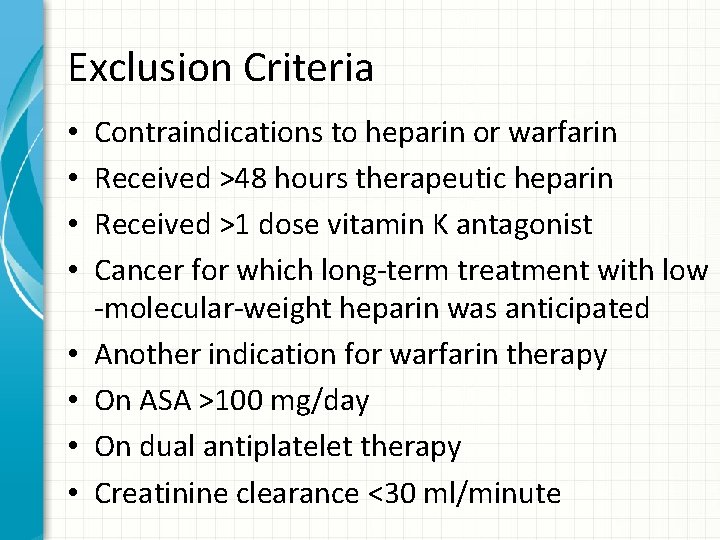Exclusion Criteria • • Contraindications to heparin or warfarin Received >48 hours therapeutic heparin