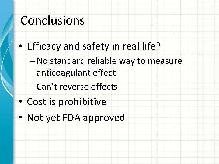 Conclusions • Efficacy and safety in real life? – No standard reliable way to