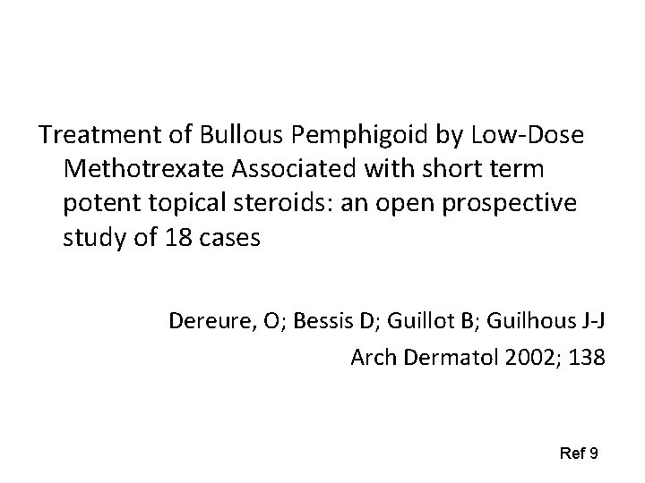 Treatment of Bullous Pemphigoid by Low-Dose Methotrexate Associated with short term potent topical steroids: