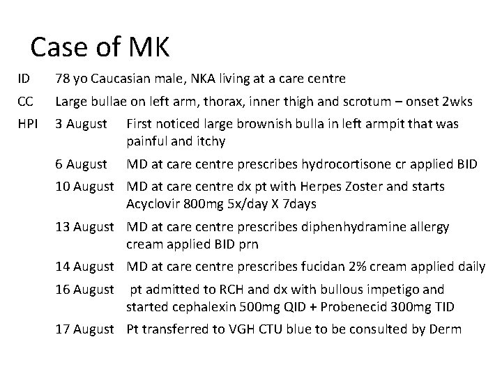 Case of MK ID 78 yo Caucasian male, NKA living at a care centre