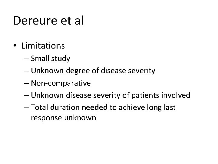 Dereure et al • Limitations – Small study – Unknown degree of disease severity