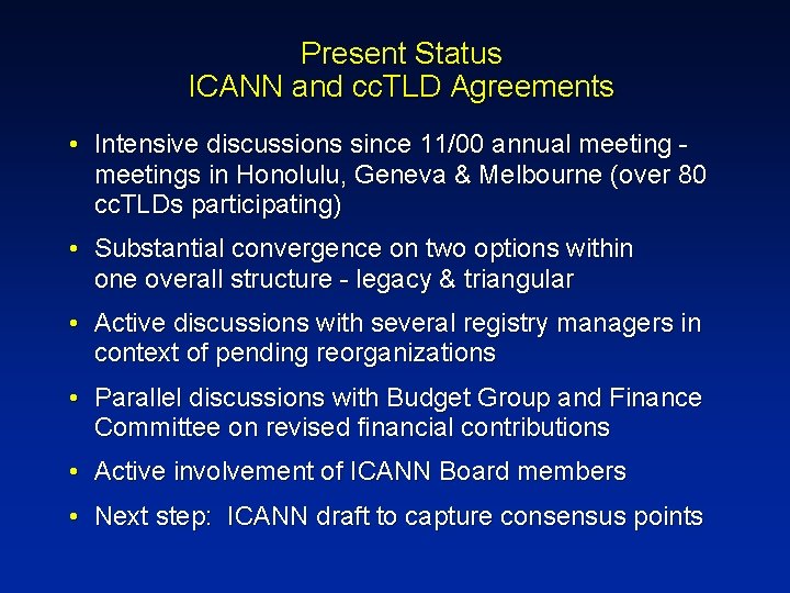 Present Status ICANN and cc. TLD Agreements • Intensive discussions since 11/00 annual meetings