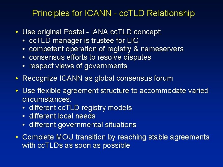 Principles for ICANN - cc. TLD Relationship • Use original Postel - IANA cc.