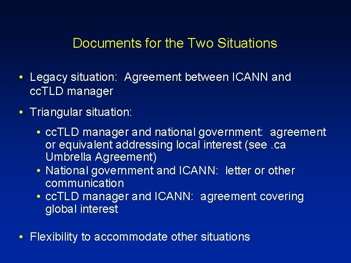 Documents for the Two Situations • Legacy situation: Agreement between ICANN and cc. TLD