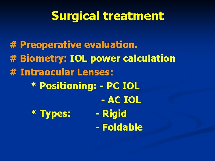 Surgical treatment # Preoperative evaluation. # Biometry: IOL power calculation # Intraocular Lenses: *