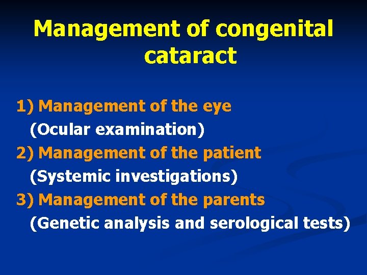 Management of congenital cataract 1) Management of the eye (Ocular examination) 2) Management of