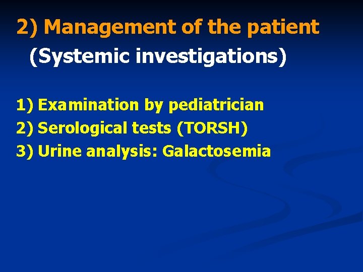 2) Management of the patient (Systemic investigations) 1) Examination by pediatrician 2) Serological tests