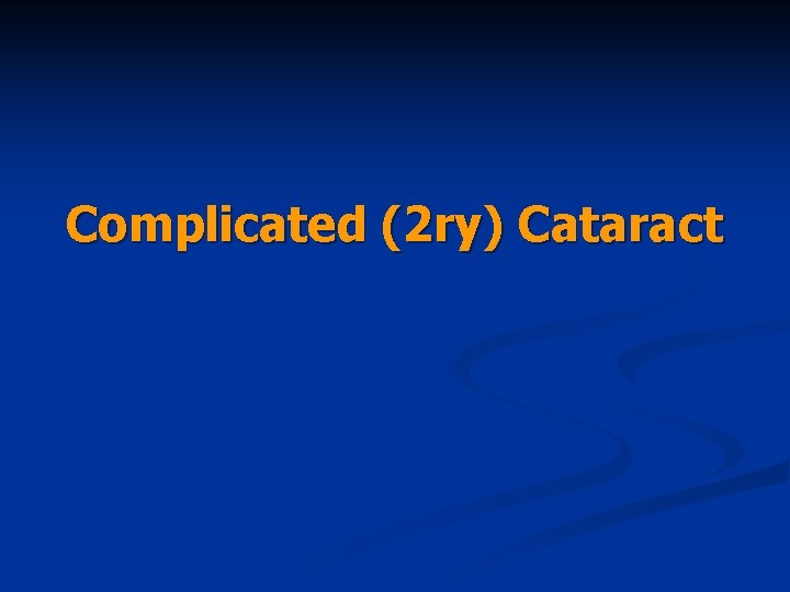 Complicated (2 ry) Cataract 