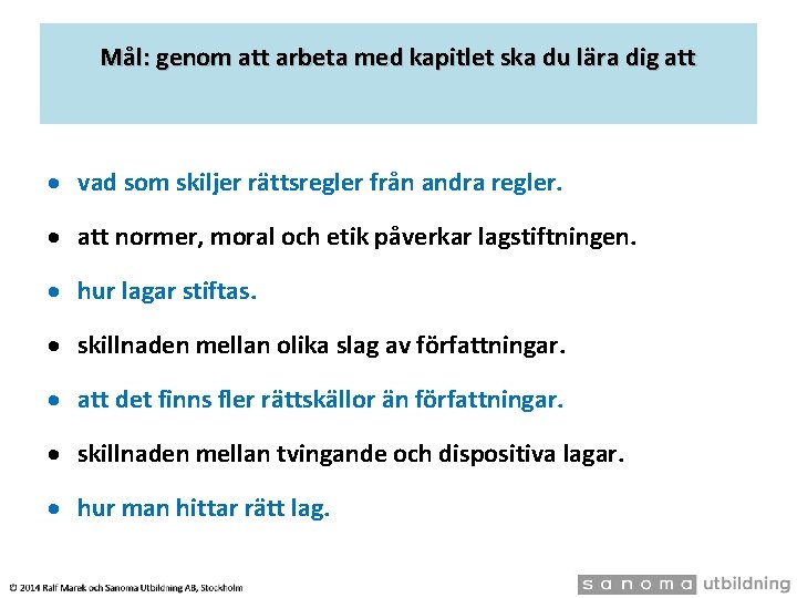 Mål: genom att arbeta med kapitlet ska du lära dig att vad som skiljer