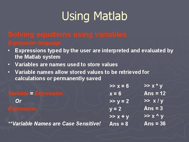 Using Matlab Solving equations using variables Expression language • Expressions typed by the user
