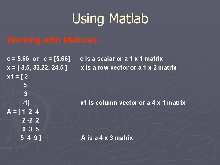 Using Matlab Working with Matrices c = 5. 66 or c = [5. 66]