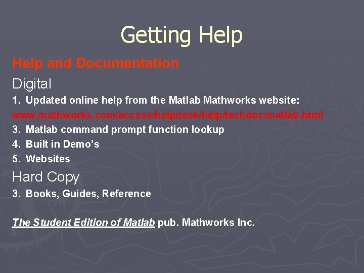 Getting Help and Documentation Digital 1. Updated online help from the Matlab Mathworks website: