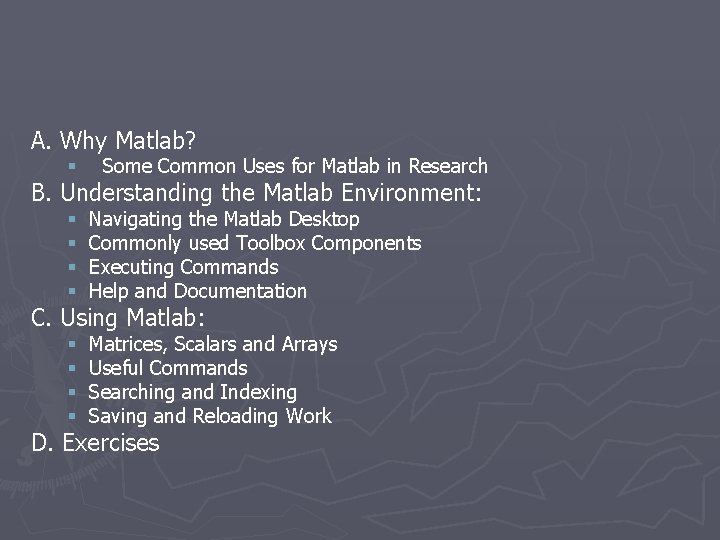 A. Why Matlab? § Some Common Uses for Matlab in Research B. Understanding the