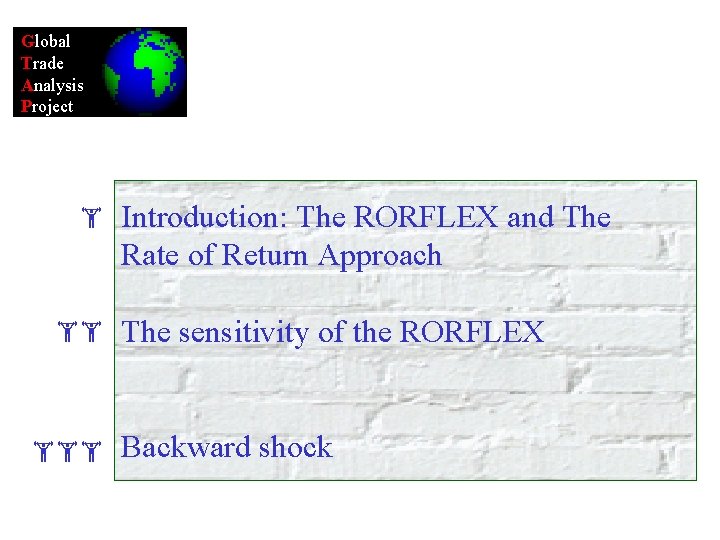 Global Trade Analysis Project Introduction: The RORFLEX and The Rate of Return Approach The