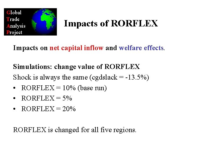 Global Trade Analysis Project Impacts of RORFLEX Impacts on net capital inflow and welfare